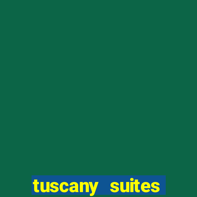 tuscany suites casino las vegas