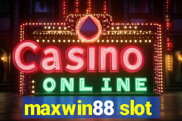 maxwin88 slot