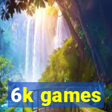 6k games