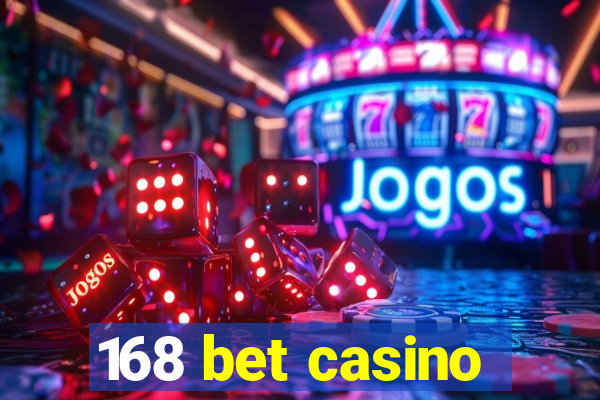 168 bet casino