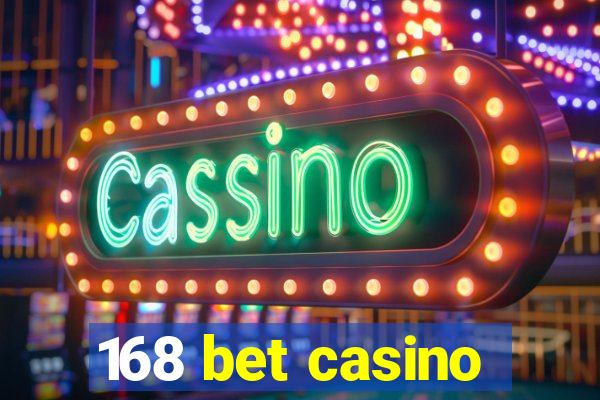 168 bet casino