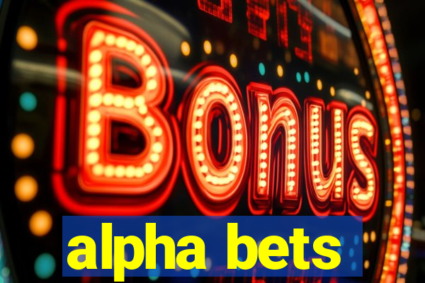 alpha bets