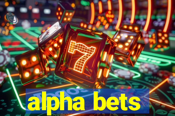 alpha bets