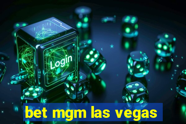 bet mgm las vegas