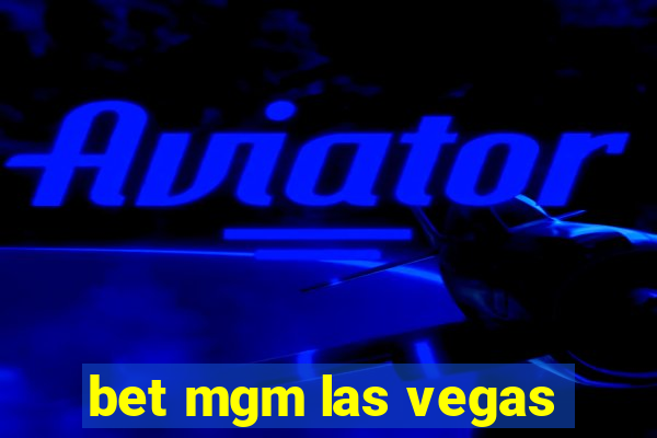 bet mgm las vegas