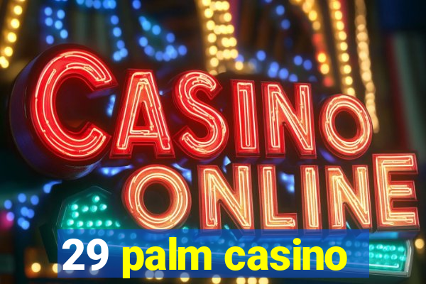 29 palm casino