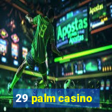 29 palm casino