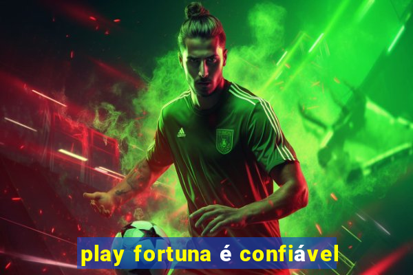 play fortuna é confiável