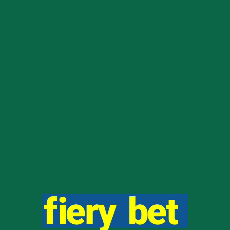 fiery bet