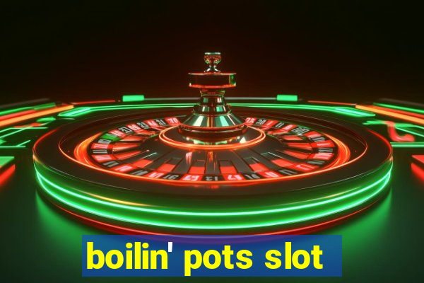 boilin' pots slot