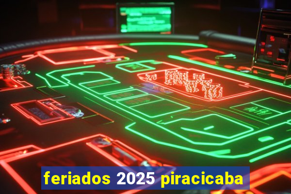 feriados 2025 piracicaba