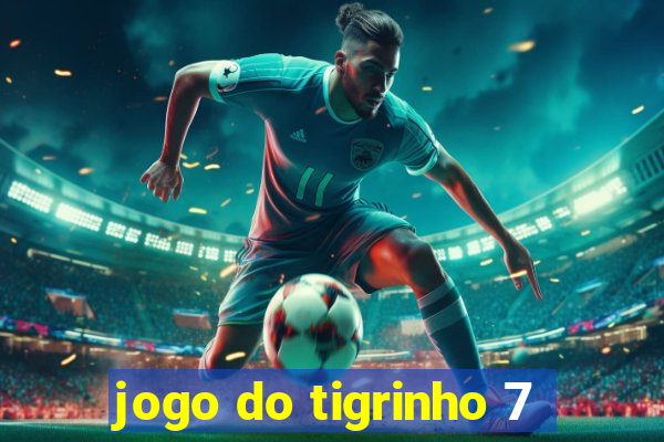 jogo do tigrinho 7