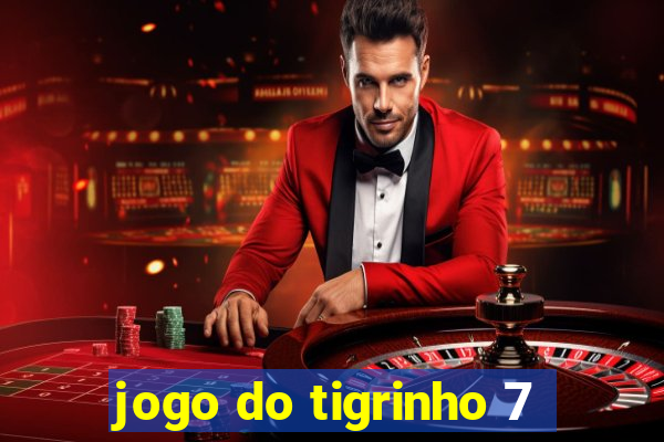 jogo do tigrinho 7