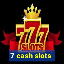 7 cash slots