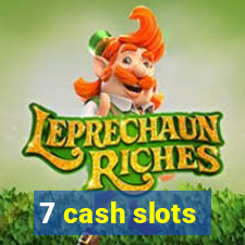 7 cash slots