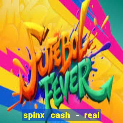 spinx cash - real money slots