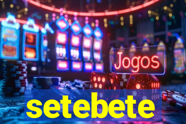 setebete