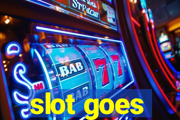 slot goes