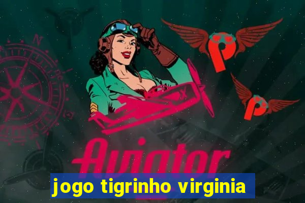 jogo tigrinho virginia