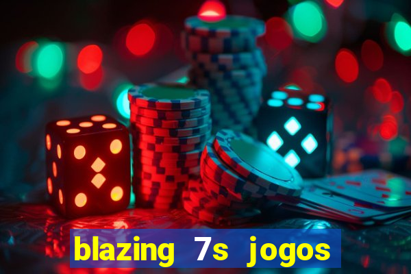 blazing 7s jogos de casino