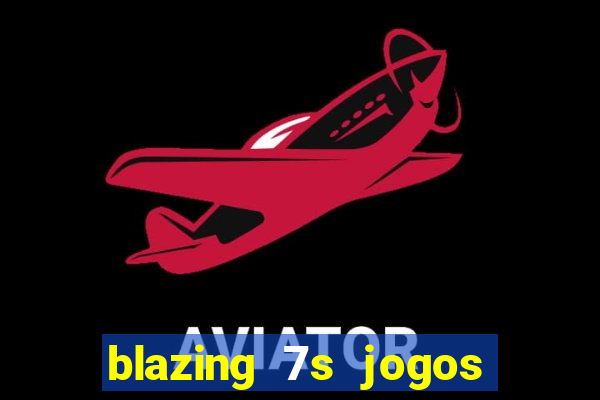 blazing 7s jogos de casino