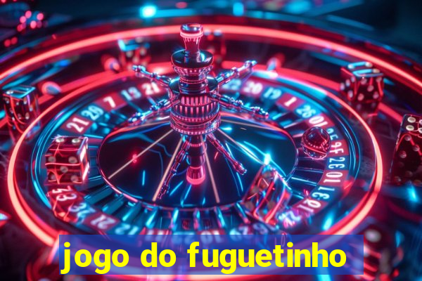 jogo do fuguetinho