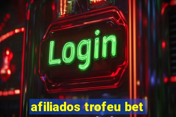 afiliados trofeu bet