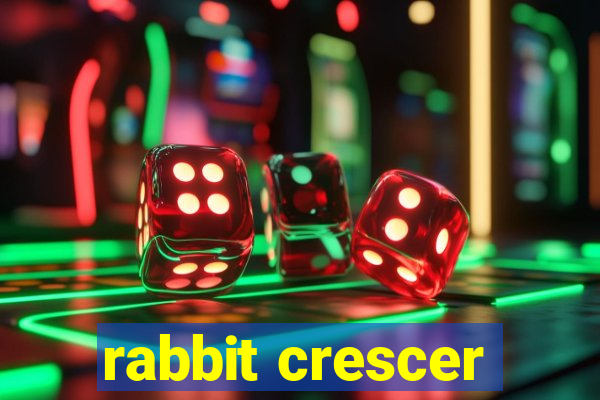 rabbit crescer