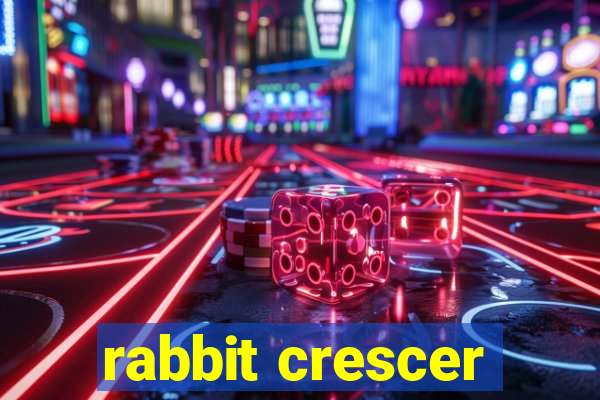 rabbit crescer