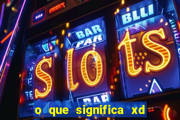 o que significa xd em jogos