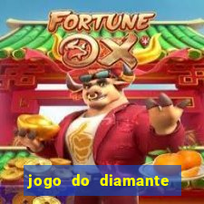 jogo do diamante para ganhar dinheiro