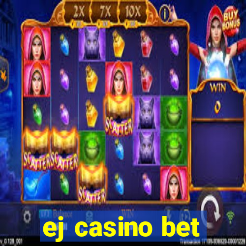 ej casino bet