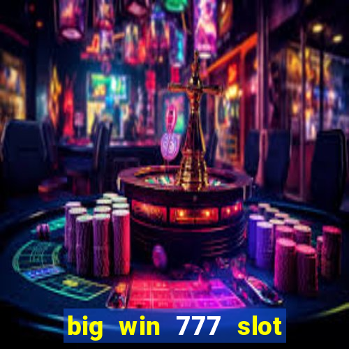 big win 777 slot online login