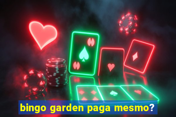 bingo garden paga mesmo?