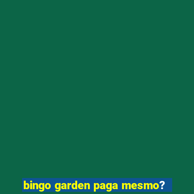 bingo garden paga mesmo?