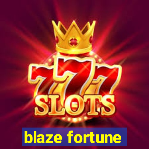 blaze fortune