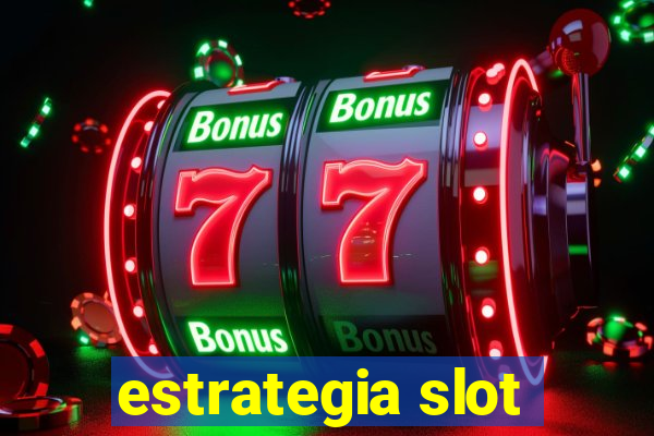 estrategia slot