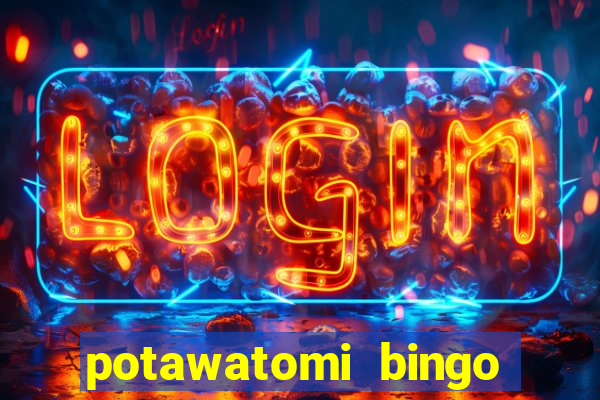 potawatomi bingo and casino