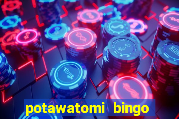 potawatomi bingo and casino