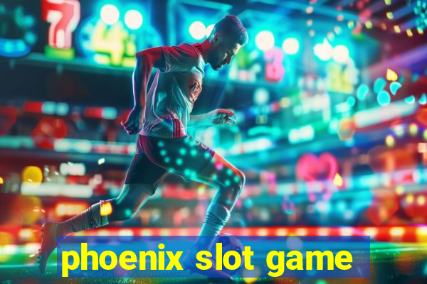 phoenix slot game