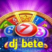 dj bete