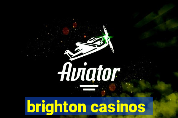 brighton casinos