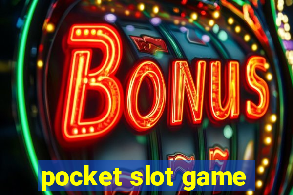 pocket slot game