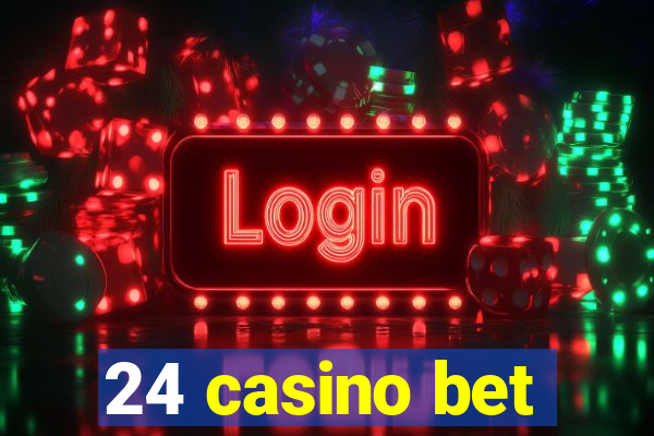 24 casino bet