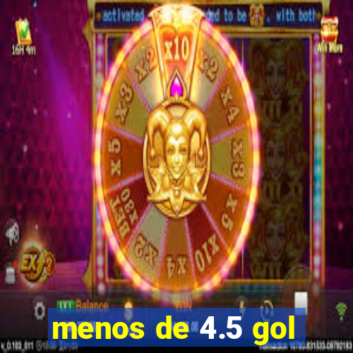 menos de 4.5 gol