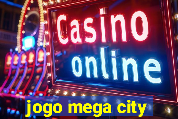 jogo mega city