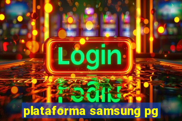 plataforma samsung pg