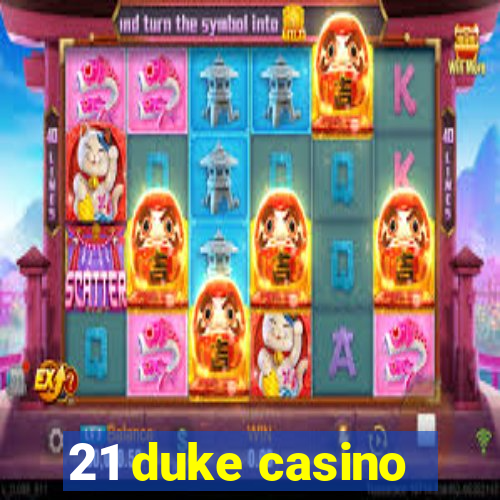 21 duke casino