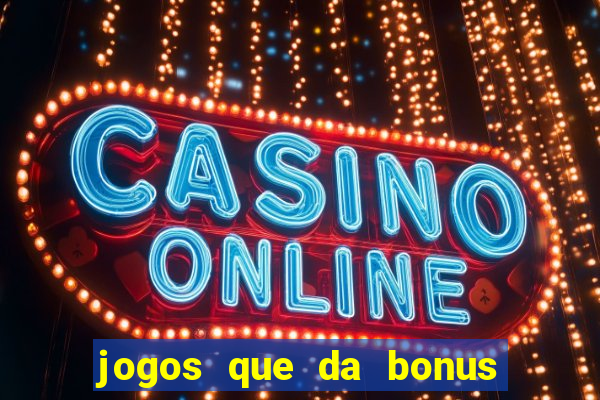 jogos que da bonus sem deposito