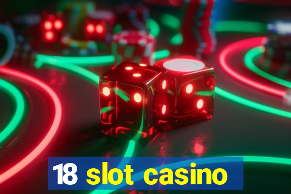 18 slot casino